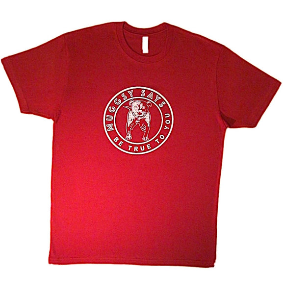 Muggsy Says - Be True to You - Luxury Soft Tee
